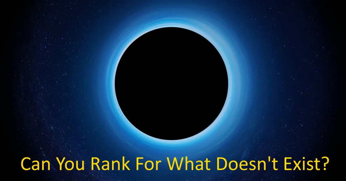 Can You Rank For What Doesn't Exist?