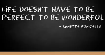 Life is about being perfect